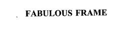 FABULOUS FRAME trademark