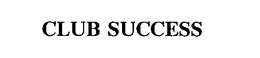 CLUB SUCCESS trademark