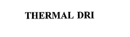 THERMAL DRI trademark