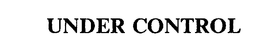 UNDER CONTROL trademark