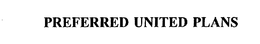 PREFERRED UNITED PLANS trademark