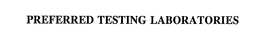 PREFERRED TESTING LABORATORIES trademark