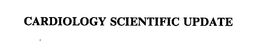 CARDIOLOGY SCIENTIFIC UPDATE trademark