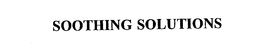 SOOTHING SOLUTIONS trademark