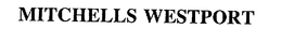 MITCHELLS WESTPORT trademark