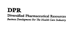 DPR DIVERSIFIED PHARMACEUTICAL RESOURCES BUSINESS DEVELOPMENT FOR THE HEALTH CARE INDUSTRY trademark