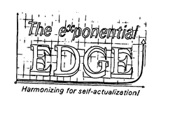 THE EXPONENTIAL EDGE HARMONIZING FOR SELF-ACTUALIZATION trademark