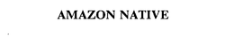 AMAZON NATIVE trademark