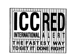 ICC INTERNATIONAL RED ALERT THE FASTEST WAY TO GET IT DONE RIGHT trademark