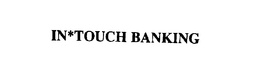 IN*TOUCH BANKING trademark