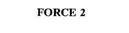 FORCE 2 trademark