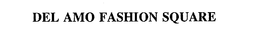 DEL AMO FASHION SQUARE trademark