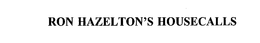 RON HAZELTON'S HOUSECALLS trademark