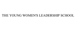 THE YOUNG WOMEN'S LEADERSHIP SCHOOL trademark