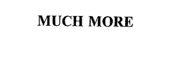 MUCH MORE trademark