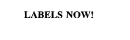 LABELS NOW! trademark