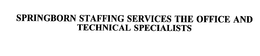 SPRINGBORN STAFFING SERVICES THE OFFICE AND TECHNICAL SPECIALISTS trademark