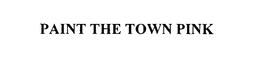 PAINT THE TOWN PINK trademark