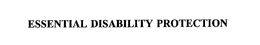 ESSENTIAL DISABILITY PROTECTION trademark