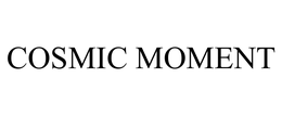 COSMIC MOMENT trademark