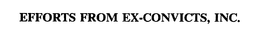 EFFORTS FROM EX-CONVICTS, INC. trademark