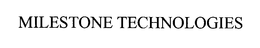 MILESTONE TECHNOLOGIES trademark