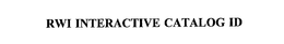 RWI INTERACTIVE CATALOG ID trademark