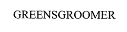 GREENSGROOMER trademark