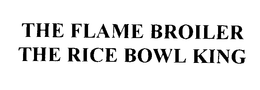 THE FLAME BROILER THE RICE BOWL KING trademark