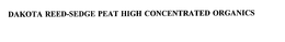 DAKOTA REED-SEDGE PEAT HIGH CONCENTRATED ORGANICS trademark