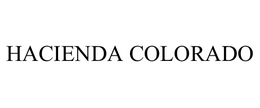 HACIENDA COLORADO trademark