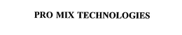 PRO MIX TECHNOLOGIES trademark