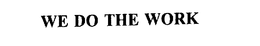 WE DO THE WORK trademark