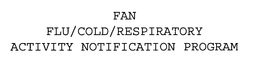 FAN FLU/COLD/RESPIRATORY ACTIVITY NOTIFICATION PROGRAM trademark