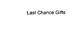 LAST CHANCE GIFTS trademark