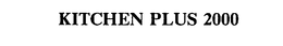 KITCHEN PLUS 2000 trademark