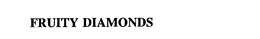 FRUITY DIAMONDS trademark