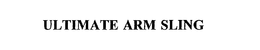 ULTIMATE ARM SLING trademark