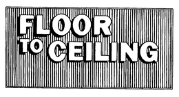 FLOOR TO CEILING trademark