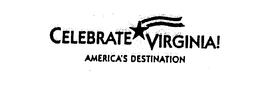 CELEBRATE VIRGINIA! AMERICA'S DESTINATION trademark