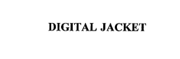 DIGITAL JACKET trademark