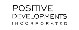 POSITIVE DEVELOPMENTS INCORPORATED trademark