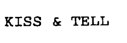 KISS & TELL trademark