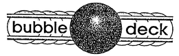 BUBBLE DECK trademark