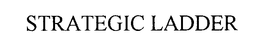STRATEGIC LADDER trademark