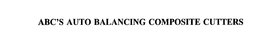 ABC'S AUTO BALANCING COMPOSITE CUTTERS trademark