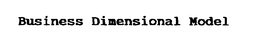 BUSINESS DIMENSIONAL MODEL trademark
