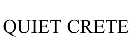 QUIET CRETE trademark