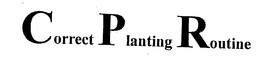 CORRECT PLANTING ROUTINE trademark