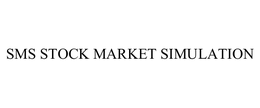SMS STOCK MARKET SIMULATION trademark